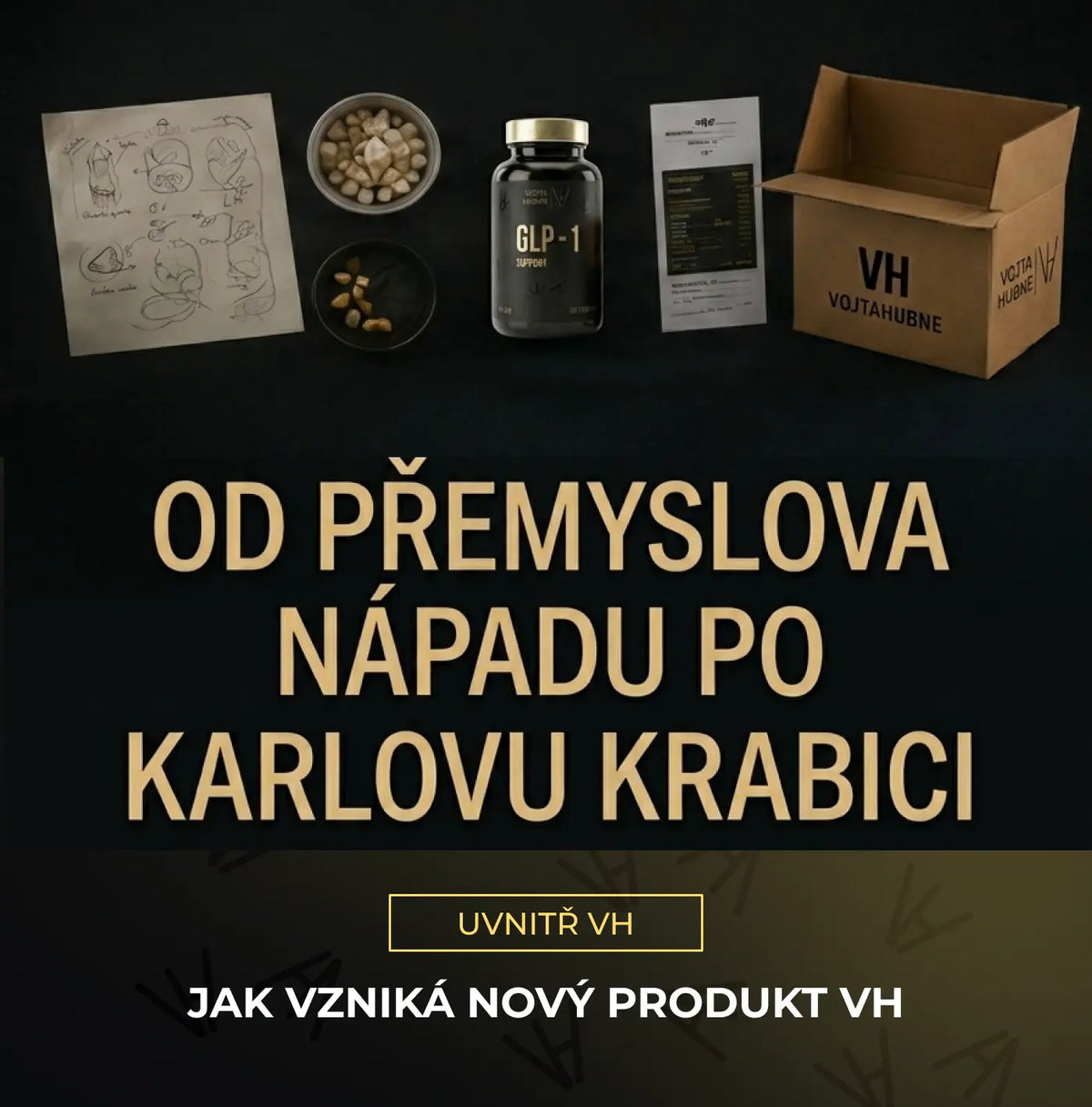 Jak vzniká nový produkt VH – od Přemyslova nápadu po Karlovu krabici Vojta Hubne